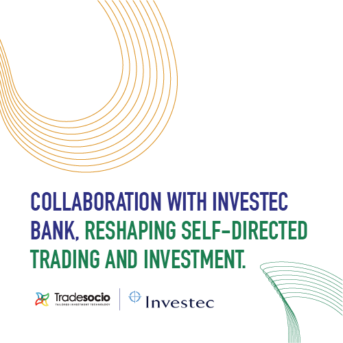 Investec Bank Limited and TradeSocio PTE LTD Sign MOU to implement Self-Directed Investment Solutions